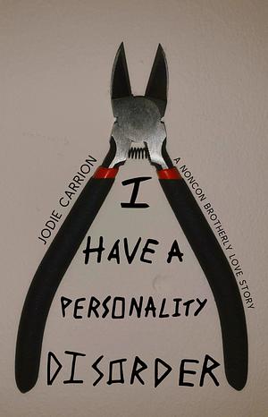 I Have A Personality Disorder by Jodie Carrion
