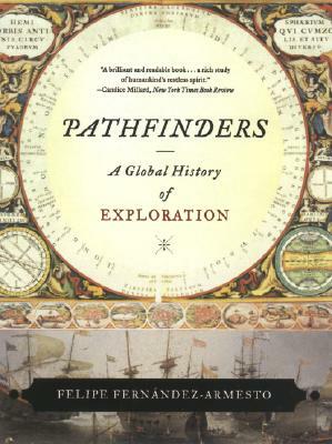 Pathfinders: A Global History of Exploration by Felipe Fernández-Armesto