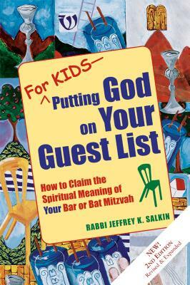For Kids--Putting God on Your Guest List (2nd Edition): How to Claim the Spiritual Meaning of Your Bar or Bat Mitzvah by Jeffrey K. Salkin