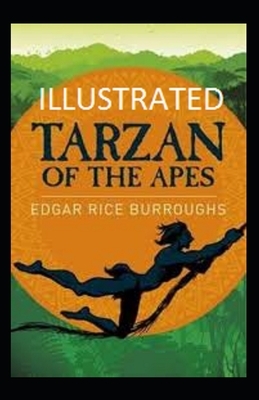 Tarzan of the Apes Illustrated by Edgar Rice Burroughs