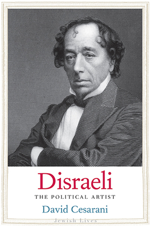 Disraeli: The Novel Politician by David Cesarani