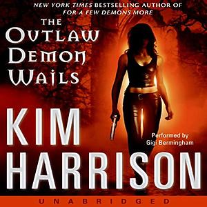 The Outlaw Demon Wails by Kim Harrison