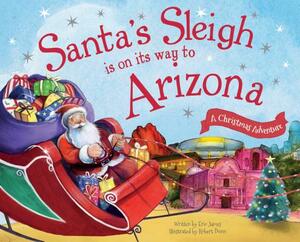 Santa's Sleigh Is on Its Way to Arizona: A Christmas Adventure by Eric James