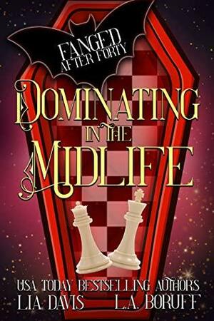 Dominating in the Midlife: A Paranormal Women's Fiction Novel by Lia Davis, L.A. Boruff