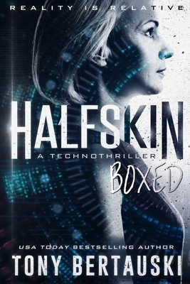 Halfskin Boxed: A Technothriller by Tony Bertauski