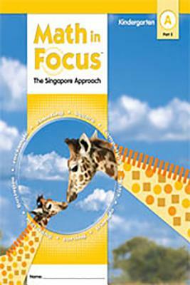 Math in Focus: Singapore Math: Student Edition, Book a Part 2 Grade K 2009 by 