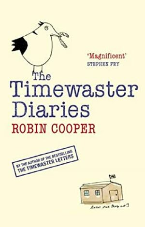 The Timewaster Diaries: A Year In The Life Of Robin Cooper by Robin Cooper