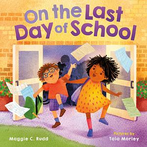 On the Last Day of School by Maggie C. Rudd