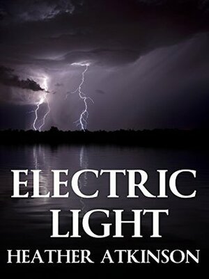 Electric Light by Heather Atkinson