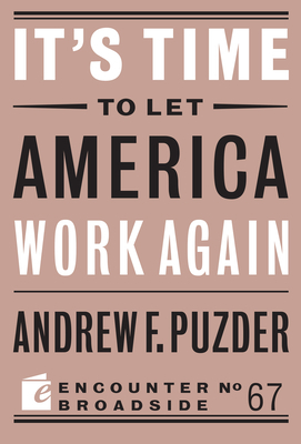 It's Time to Let America Work Again by Andrew F. Puzder