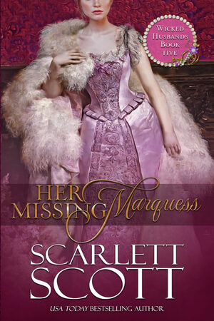 Her Missing Marquess by Scarlett Scott