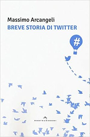 Breve Storia di Twitter by Massimo Arcangeli