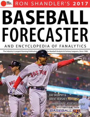 2017 Baseball Forecaster: Encyclopedia of Fanalytics by Ray Murphy, Brent Hershey, Brandon Kruse, Ron Shandler