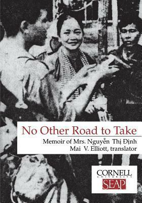 No Other Road to Take: Memoir of Mrs. Nguyen Thi Dinh by Duong Van Mai Elliott, Nguyễn Thị Định