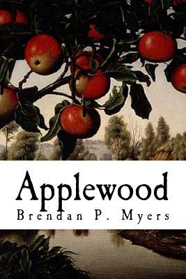 Applewood by Brendan P. Myers