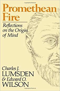 Promethean Fire: Reflections on the Origin of Mind by Charles J. Lumsden