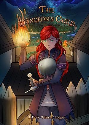 The Dungeon's Child by Jeffrey "Falcon" Logue