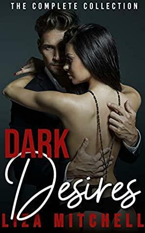 Dark Desires: The Complete Collections by Liza Mitchell
