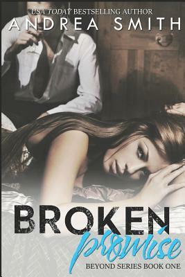 Broken Promise: (beyond Series Book 1) by Andrea Smith