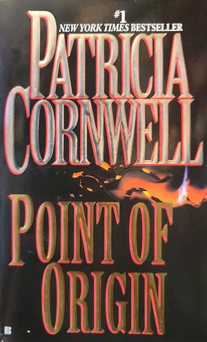 Point of Origin by Patricia Cornwell, Patricia Cornwell