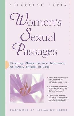 Women's Sexual Passages: Finding Pleasure and Intimacy at Every Stage of Life by Elizabeth Davis