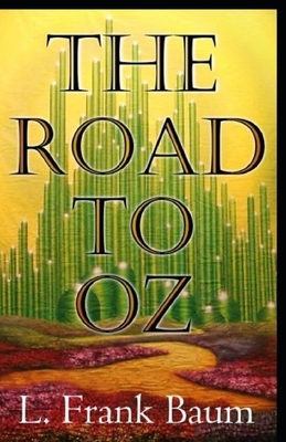 The Road to Oz Annotated by L. Frank Baum