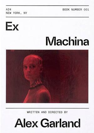 Ex Machina by Alex Garland