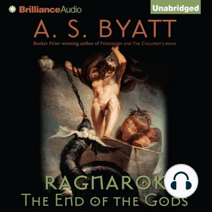 Ragnarok: The End of the Gods by A.S. Byatt