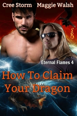 How To Claim Your Dragon by Maggie Walsh