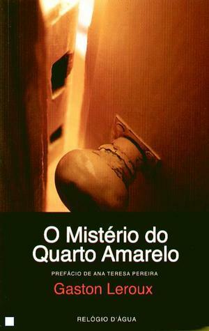 O Mistério do Quarto Amarelo by Carlos Correia Monteiro de Oliveira, Gaston Leroux
