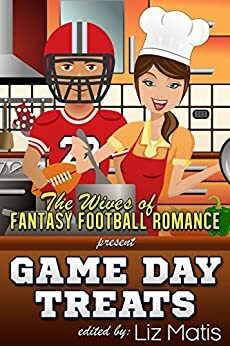 Game Day Treats: The Wives of Fantasy Football Romance presents... by Liz Matis