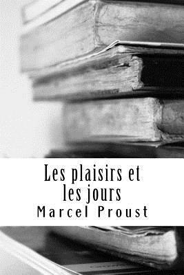 Les plaisirs et les jours by Marcel Proust