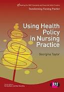 Using Health Policy in Nursing Practice by Georgina Taylor