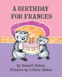 A Birthday for Frances by Russell Hoban