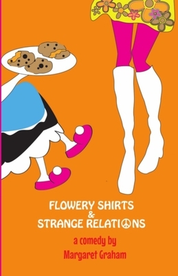 Flowery Shirts & Strange Relations by Margaret Graham