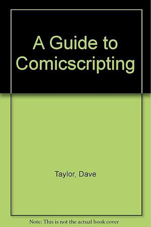 A Guide to Comicscripting by Dave Taylor