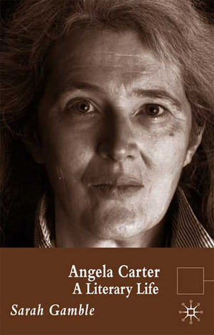 Angela Carter: A Literary Life by Sarah Gamble