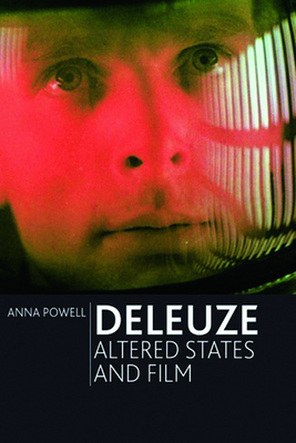 Deleuze, Altered States and Film by Anna Powell