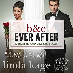 B & E Ever After: A Hansel and Gretel Story by Linda Kage