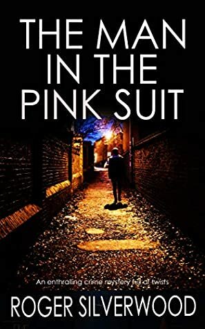 The Man in the Pink Suit by Roger Silverwood