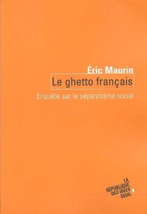 ghetto français: enquête sur le séparatisme social by Éric Maurin