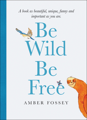 Be Wild Be Free by Amber Fossey