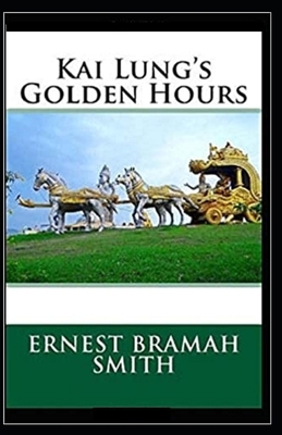 Kai Lung's Golden Hours Annotated by Ernest Bramah