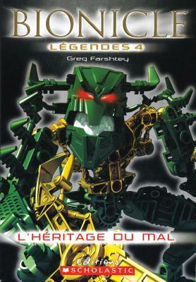 Bionicle L?gendes: l'H?ritage Du Mal by Greg Farshtey