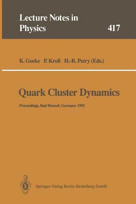 Quark Cluster Dynamics: Proceedings of the 99th We-Heraeus Seminar Held at the Physikzentrum Bad Honnef, Germany 29 June - 1 July 1992 by 