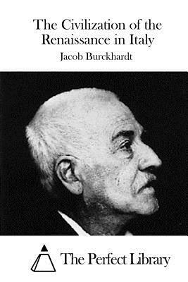 The Civilization of the Renaissance in Italy by Jacob Burckhardt