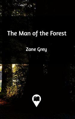 The Man of the Forest by Zane Grey