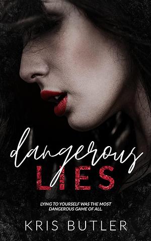 Dangerous Lies by Kris Butler