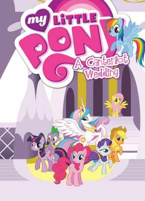 My Little Pony: A Canterlot Wedding by Cindy Morrow