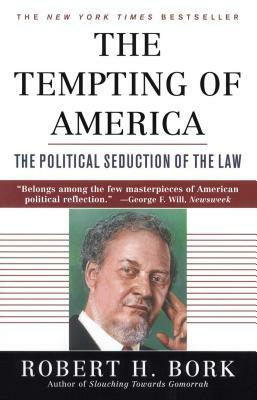 The Tempting of America by Robert H. Bork